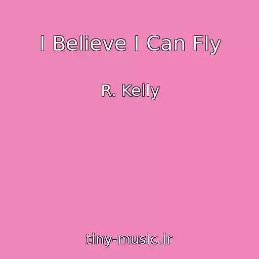 کاور آهنگ I Believe I Can Fly از R. Kelly
