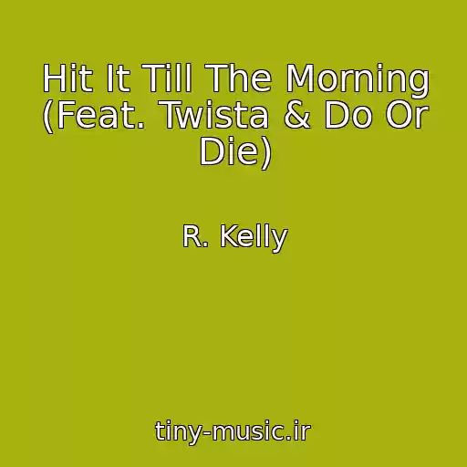 کاور آهنگ Hit It Till The Morning (Feat. Twista & Do Or Die) از R. Kelly