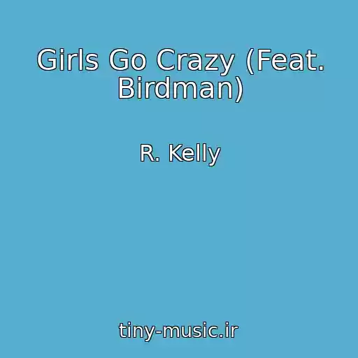 کاور آهنگ Girls Go Crazy (Feat. Birdman) از R. Kelly