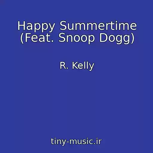 کاور آهنگ Happy Summertime (Feat. Snoop Dogg) از R. Kelly