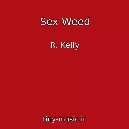 کاور آهنگ Sex Weed از R. Kelly