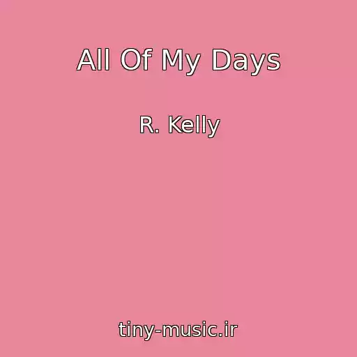 کاور آهنگ All Of My Days از R. Kelly