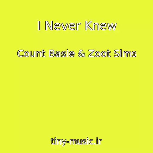 کاور آهنگ I Never Knew از Count Basie & Zoot Sims