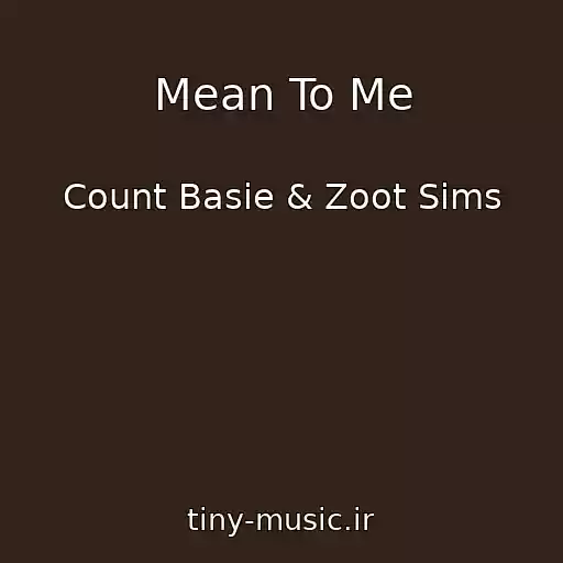 کاور آهنگ Mean To Me از Count Basie & Zoot Sims
