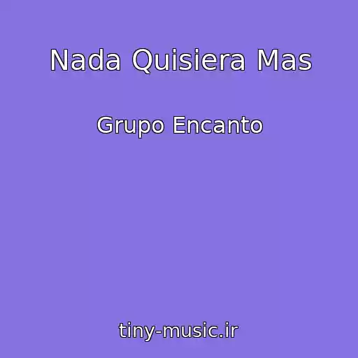 کاور آهنگ Nada Quisiera Mas از Grupo Encanto