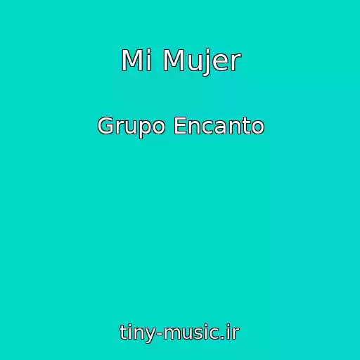 کاور آهنگ Mi Mujer از Grupo Encanto