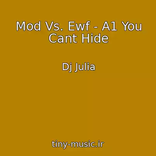 کاور آهنگ Mod Vs. Ewf - A1 You Cant Hide از Dj Julia