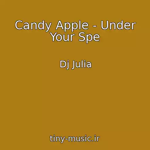 کاور آهنگ Candy Apple - Under Your Spe از Dj Julia