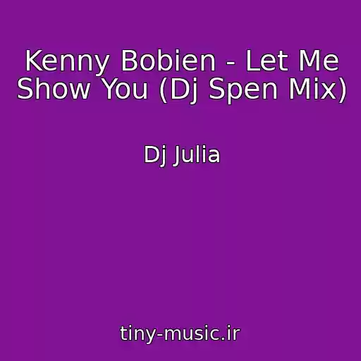 کاور آهنگ Kenny Bobien - Let Me Show You (Dj Spen Mix) از Dj Julia
