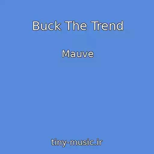 کاور آهنگ Buck The Trend از Mauve