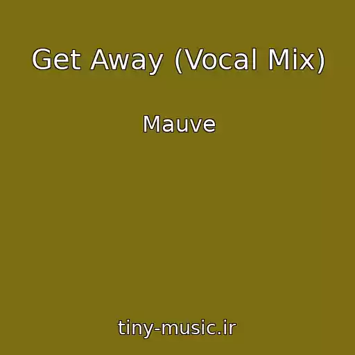 کاور آهنگ Get Away (Vocal Mix) از Mauve