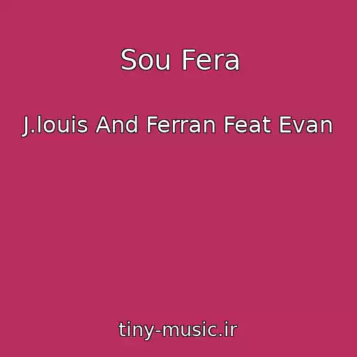 کاور آهنگ Sou Fera از J.louis And Ferran Feat Evan