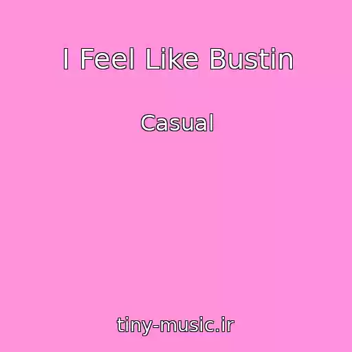 کاور آهنگ I Feel Like Bustin از Casual