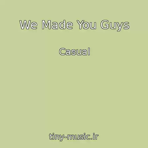 کاور آهنگ We Made You Guys از Casual