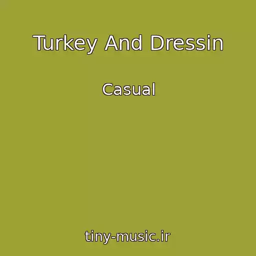 کاور آهنگ Turkey And Dressin از Casual