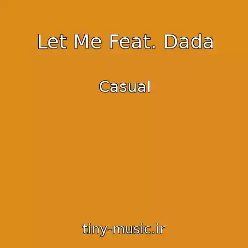 کاور آهنگ Let Me Feat. Dada از Casual