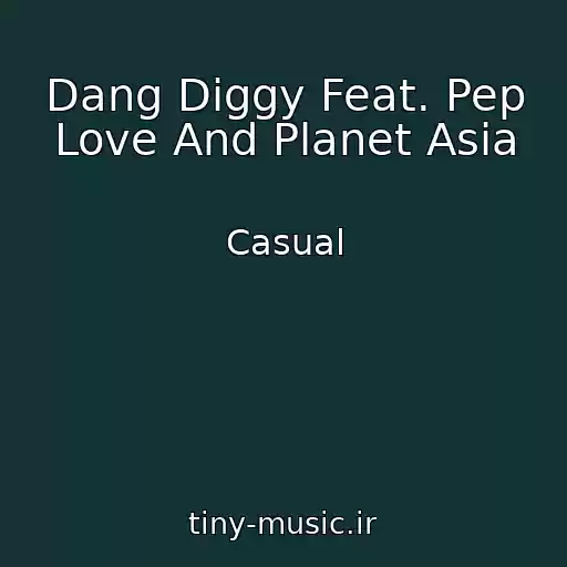 کاور آهنگ Dang Diggy Feat. Pep Love And Planet Asia از Casual