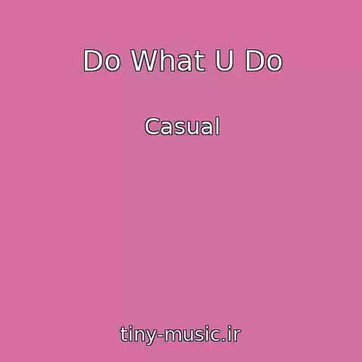 کاور آهنگ Do What U Do از Casual