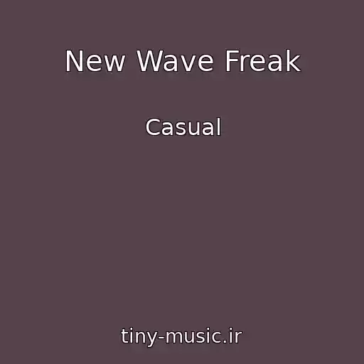 کاور آهنگ New Wave Freak از Casual