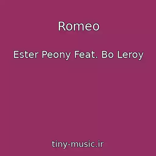 کاور آهنگ Romeo از Ester Peony Feat. Bo Leroy