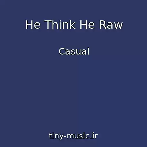 کاور آهنگ He Think He Raw از Casual