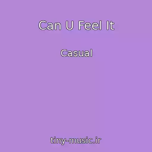 کاور آهنگ Can U Feel It از Casual