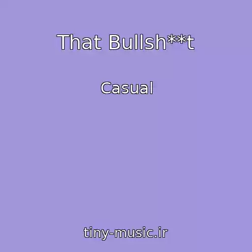کاور آهنگ That Bullsh**t از Casual