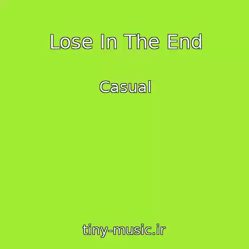 کاور آهنگ Lose In The End از Casual