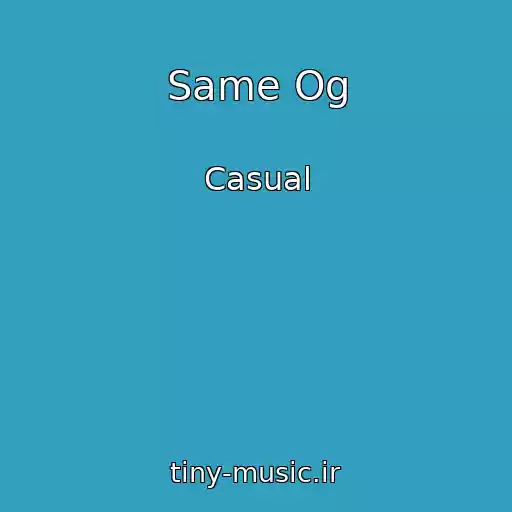 کاور آهنگ Same Og از Casual