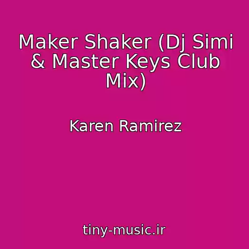 کاور آهنگ Maker Shaker (Dj Simi & Master Keys Club Mix) از Karen Ramirez