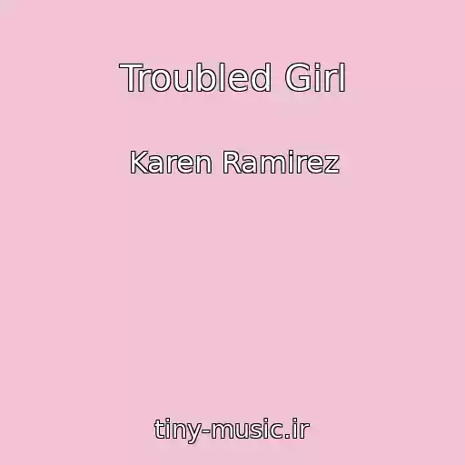 کاور آهنگ Troubled Girl از Karen Ramirez