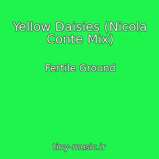 کاور آهنگ Yellow Daisies (Nicola Conte Mix) از Fertile Ground