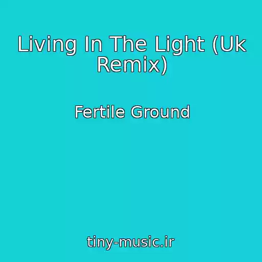 کاور آهنگ Living In The Light (Uk Remix) از Fertile Ground