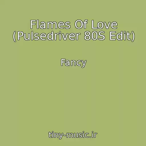 کاور آهنگ Flames Of Love (Pulsedriver 80S Edit) از Fancy