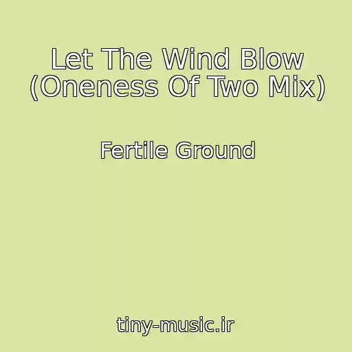 کاور آهنگ Let The Wind Blow (Oneness Of Two Mix) از Fertile Ground