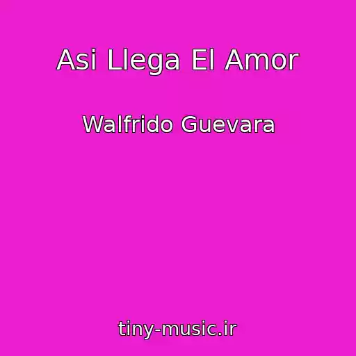 کاور آهنگ Asi Llega El Amor از Walfrido Guevara