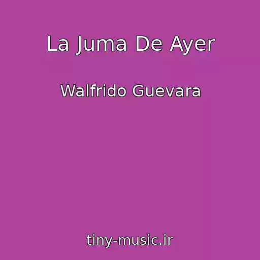 کاور آهنگ La Juma De Ayer از Walfrido Guevara