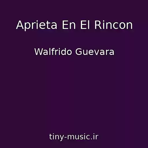 کاور آهنگ Aprieta En El Rincon از Walfrido Guevara