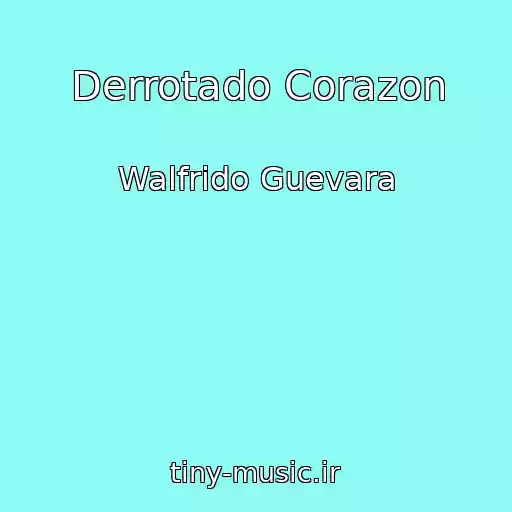 کاور آهنگ Derrotado Corazon از Walfrido Guevara
