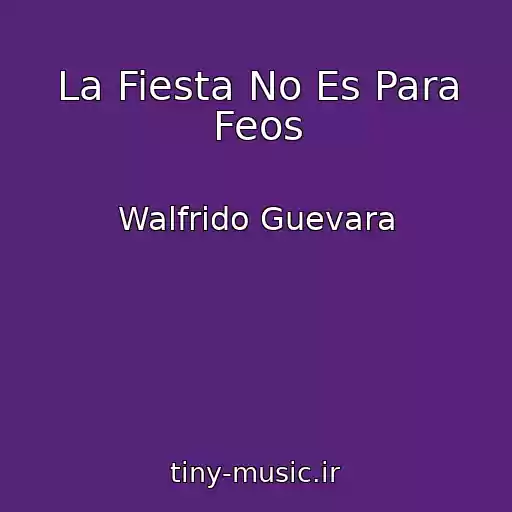 کاور آهنگ La Fiesta No Es Para Feos از Walfrido Guevara
