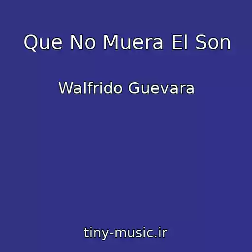 کاور آهنگ Que No Muera El Son از Walfrido Guevara