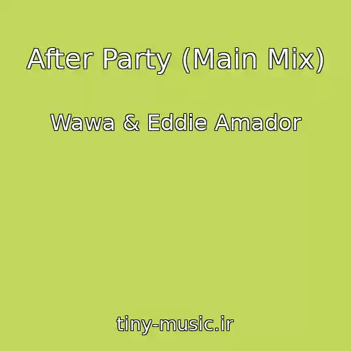 کاور آهنگ After Party (Main Mix) از Wawa & Eddie Amador