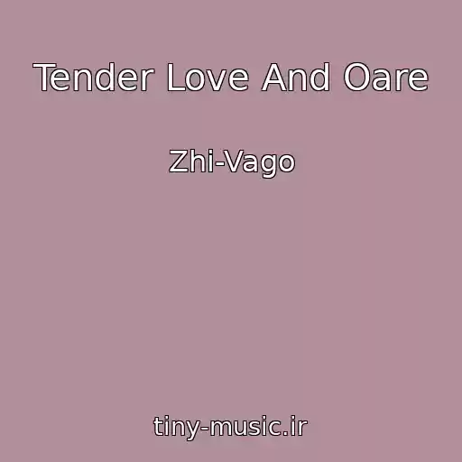 کاور آهنگ Tender Love And Oare از Zhi-Vago