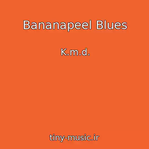 کاور آهنگ Bananapeel Blues از K.m.d.
