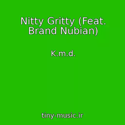 کاور آهنگ Nitty Gritty (Feat. Brand Nubian) از K.m.d.