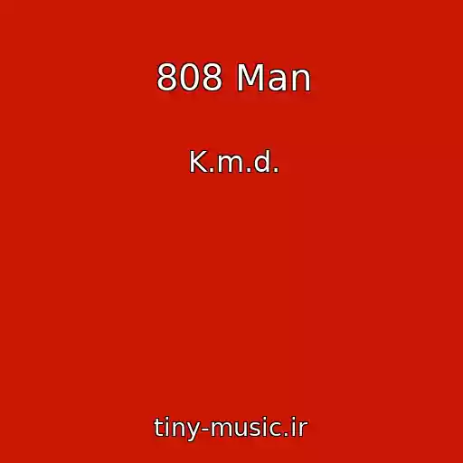 کاور آهنگ 808 Man از K.m.d.