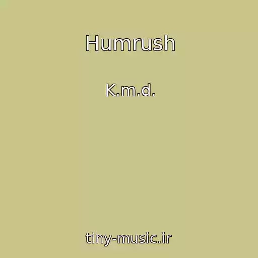 کاور آهنگ Humrush از K.m.d.