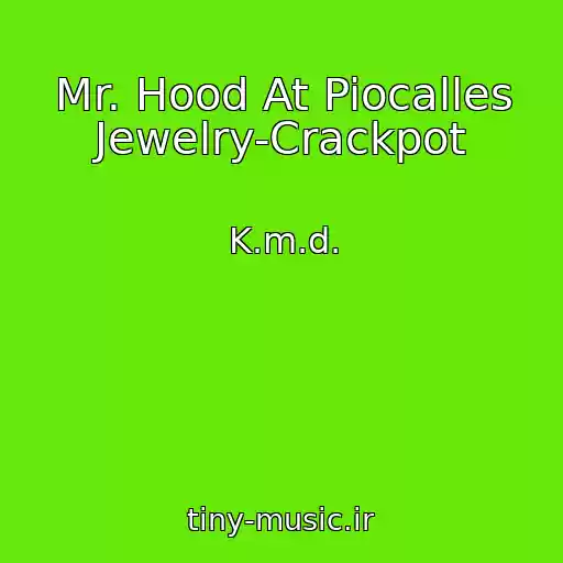 کاور آهنگ Mr. Hood At Piocalles Jewelry-Crackpot از K.m.d.