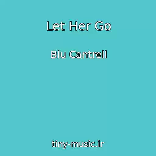 کاور آهنگ Let Her Go از Blu Cantrell
