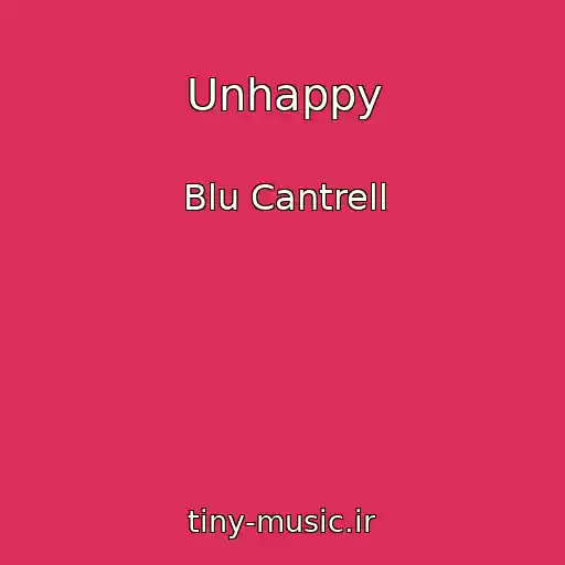 کاور آهنگ Unhappy از Blu Cantrell